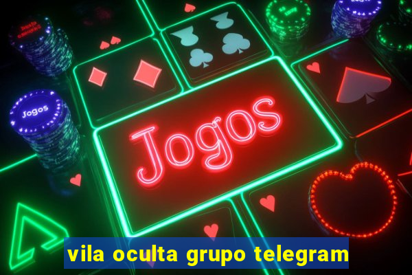 vila oculta grupo telegram